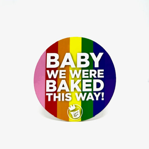 Baby We Were Baked This Way Sticker